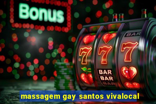 massagem gay santos vivalocal